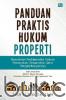 Panduan Praktis Hukum Properti: Memahami Problematika Hukum Pertanahan, Perumahan, Serta Pengembangannya