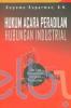 Hukum Acara Peradilan Hubungan Industrial (Tata Cara Penyelesaian Sengketa Perburuhan)