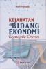 Kejahatan di Bidang Ekonomi: Economic Crimes