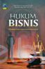 Hukum Bisnis: Dilengkapi dengan Kajian Hukum Bisnis Syariah