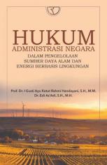 Hukum Administrasi Negara: Dalam Pengelolaan Sumber Daya Alam dan Energi Berbasis Lingkungan