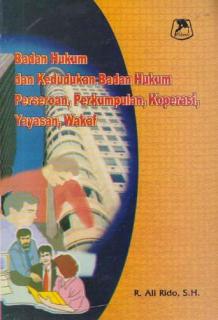 Badan Hukum dan Kedudukan Badan Hukum Perseroan, Perkumpulan, Koperasi, Yayasan, Wakaf