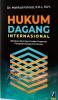 Hukum Dagang Internasional: Optimalisasi Sistem Hukum Tindakan Pengamanan Perdagangan (Safeguard) di Indonesia