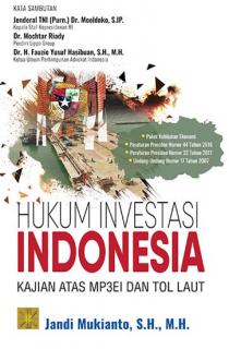 Hukum Investasi Indonesia: Kajian Atas MP3EI dan Tol Laut