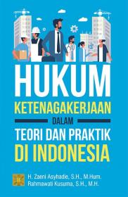 Hukum Ketenagakerjaan: Dalam Teori dan Praktik di Indonesia