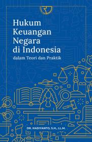 Hukum Keuangan Negara di Indonesia: Dalam Teori dan Praktik