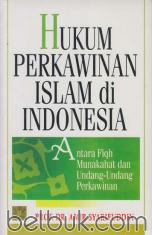 Hukum Perkawinan Islam di Indonesia: Antara Fiqh Munakahat dan Undang-Undang Perkawinan
