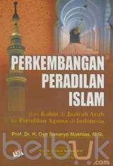 Perkembangan Peradilan Islam: Dari Kahin di Jazirah Arab ke Peradilan Agama di Indonesia