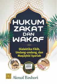 Hukum Zakat dan Wakaf: Dialektika Fikih, Undang-undang, dan Maqashid Syariah