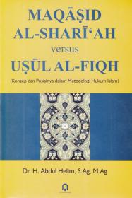 Maqasid Al-Shari'ah Versus Usul Al-Fiqh: Konsep Dan Posisinya dalam Metodologi Hukum Islam