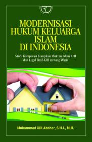 Modernisasi Hukum Keluarga Islam di Indonesia: Studi Komparasi Kompilasi Hukum Islam (KHI) dan Legal Draf-KHI tentang Hukum Waris