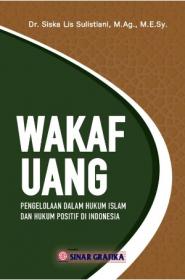 Wakaf Uang: Pengelolaan dalam Hukum Islam dan Hukum Positif di Indonesia
