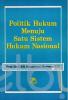 Politik Hukum Menuju Satu Sistem Hukum Nasional