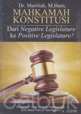 Mahkamah Konstitusi: Dari Negative Legislature ke Positive Legislature?