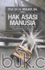 Hak Asasi Manusia: Hakekat, Konsep dan Implikasinya dalam Perspektif Hukum dan Masyarakat