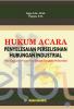 Hukum Acara Penyelesaian Perselisihan Hubungan Industrial: Tata Cara dan Proses Penyelesaian Sengketa Perburuhan