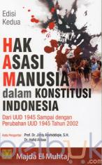 Hak Asasi Manusia dalam Konstitusi Indonesia: Dari UUD 1945 sampai dengan Perubahan UUD 1945 Tahun 2002 (Edisi 2)