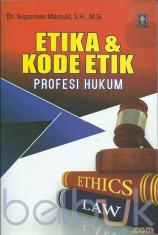 Etika dan Kode Etik Profesi Hukum