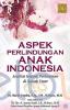 Aspek Perlindungan Anak Indonesia (Analisa Tentang Perkawinan di Bawah Umur)