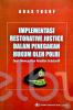 Implementasi Restorative Justice Dalam Penegakan Hukum Oleh Polri Demi Mewujudkan Keadilan Substantif