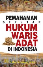 Pemahaman Seputar Hukum Waris Adat Di Indonesia