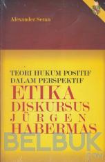 Teori Hukum Positif dalam Perspektif Etika Diskursus Jurgen Habermas
