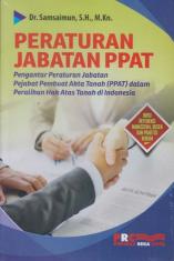 Peraturan Jabatan PPAT: Pengantar Peraturan Jabatan Pejabat Pembuat Akta Tanah (PPAT) dalam Peralihan Hak atas Tanah di Indonesia