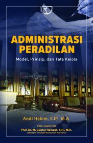 Administrasi Peradilan: Prinsip, Model, dan Tata Kelola