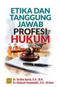 Etika dan Tanggung Jawab Profesi Hukum