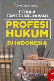 Etika dan Tanggung Jawab Profesi Hukum di Indonesia