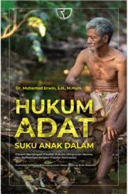 Hukum Adat Suku Anak Dalam: Dalam Bentangan Filsafat Hukum, Himpunan Norma, dan Refleksinya dengan Filsafat Pancasila