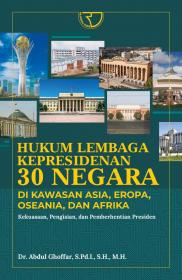Hukum Lembaga Kepresidenan 30 Negara di Kawasan Asia, Eropa, Oseania, dan Afrika: Kekuasaan, Pengisian, dan Pemberhentian Presiden