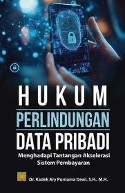 Hukum Perlindungan Data Pribadi: Menghadapi Tantangan Akselerasi Sistem Pembayaran