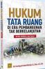 Hukum Tata Ruang di Era Pembangunan Tak Berkelanjutan: Kritik, Refleksi, dan Solusi