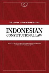 Indonesian Constitutional Law: Selected Articles on Challenges and Developments in Post-Constitutional Reform