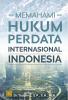 Memahami Hukum Perdata Internasional Indonesia