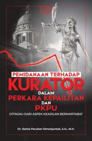 Pemidanaan Terhadap Kurator dalam Perkara Kepailitan dan PKPU: Ditinjau dari Aspek Keadilan Bermartabat
