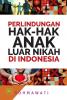 Perlindungan Hak-Hak Anak Luar Nikah di Indonesia
