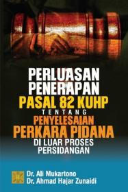 Perluasan Penerapan Pasal 82 KUHP Tentang Penyelesaian Perkara Pidana di Luar Proses Persidangan