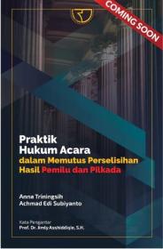 Praktik Hukum Acara dalam Memutus Perselisihan Hasil Pemilu dan Pilkada