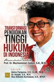 Transformasi Pendidikan Tinggi Hukum di Indonesia: Persembahan untuk Prof. Dr. Muchammad Zaidun, S.H., M.Si.