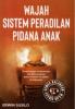Wajah Sistem Peradilan Pidana Anak