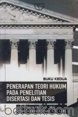 Penerapan Teori Hukum pada Penelitian Disertasi dan Tesis (Buku 2)