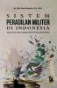 Sistem Peradilan Militer di Indonesia (Tinjauan Teoritis, Praktis, Perbandingan Hukum dan Pembaharuan Hukum Nasional)