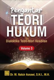 Pengantar Teori Hukum: Dialektika Teori-teori Keadilan (Volume 3)