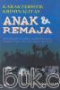 Karakteristik Kriminalitas Anak dan Remaja: Dalam Perspektif Pendidikan, Juvenile Delinquency, Narkotika, Hukum, Hak Anak, Agama, dan Moral