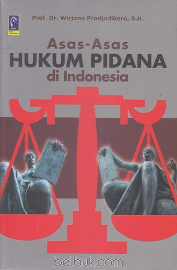 Asas-asas Hukum Pidana di Indonesia: Wirjono Prodjodikoro