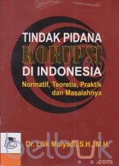 Tindak Pidana Korupsi di Indonesia: Normatif, Teoretis, Praktik dan Masalahnya