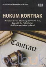 Hukum Kontrak: Memahami Kontrak dalam Perspektif Filsafat, Teori, Dogmatik, dan Praktik Hukum (Seri Pengayaan Hukum Perikatan)