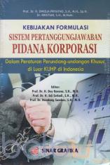 Kebijakan Formulasi Sistem Pertanggungjawaban Pidana Korporasi: Dalam Peraturan Perundang-undangan Khusus di Luar KUHP di Indonesia